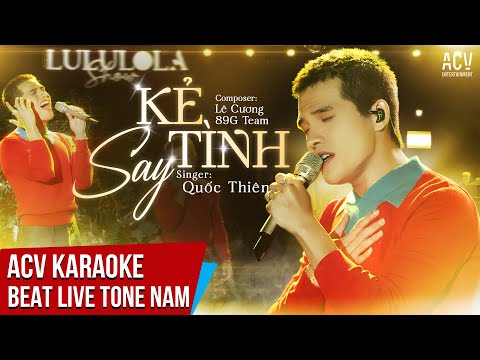 KARAOKE | Kẻ Say Tình - Quốc Thiên  | Beat Nam Live LuLuLoLa