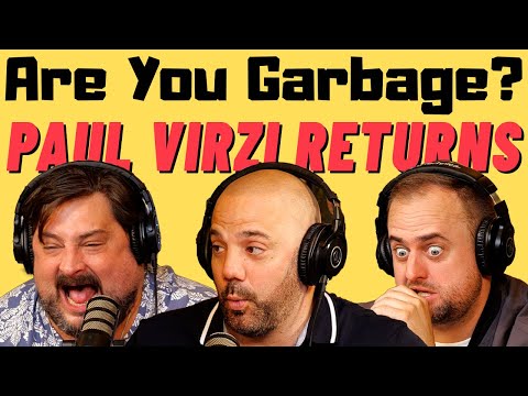 Are You Garbage Comedy Podcast: Paul Virzi Returns!