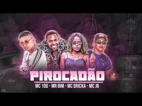 MC 10G MR BIM MC DRICKA MC JB PIROCADAO