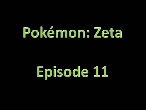Pokemon: Zeta - Walkthrough - Episode 11 - Secret Base