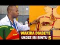USHOBORA GUKIRA INDWARA YA DIABETE UTANYOYE IMITI DORE UKO WAKWIVURA MU GIHE GITO