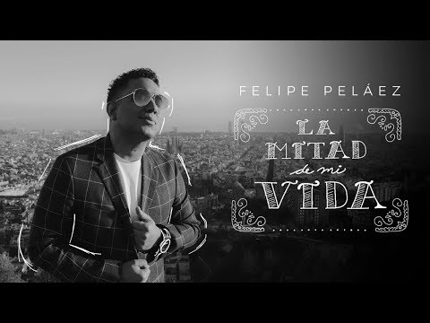 Felipe Peláez & El Tuyero Ilustrado – La Mitad De Mi Vida (Video Oficial)