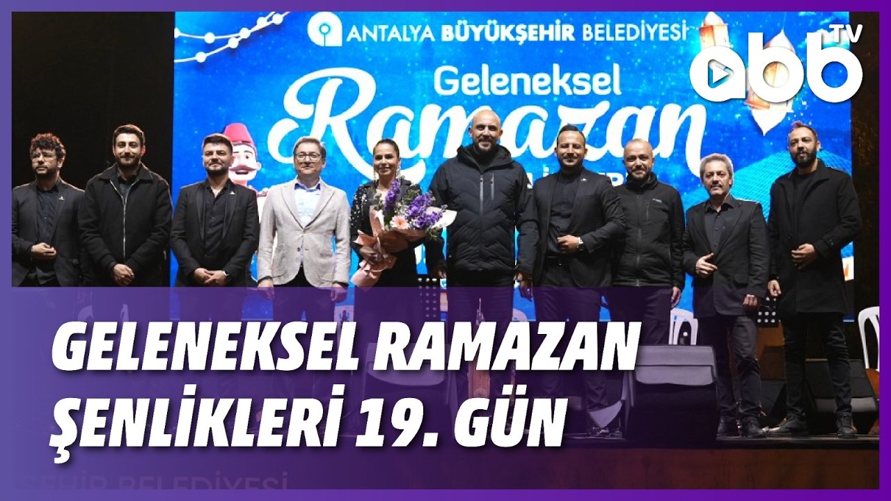 GELENEKSEL RAMAZAN ŞENLİKLERİ 19. GÜN