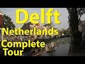 Delft Netherlands Complete Tour