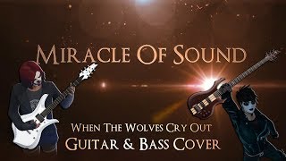 Miracle Of Sound - When The Wolves Cry Out (Guitar &amp; Bass Cover)