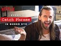 YASS Every Catch Phrase in Queer Eye | Netflix