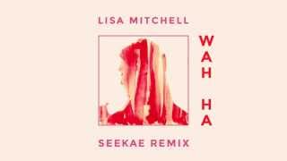 Lisa Mitchell - Wah Ha (Seekae Remix) - Official Audio