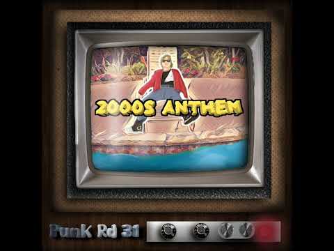 2000S Anthem - Punk Rd 31