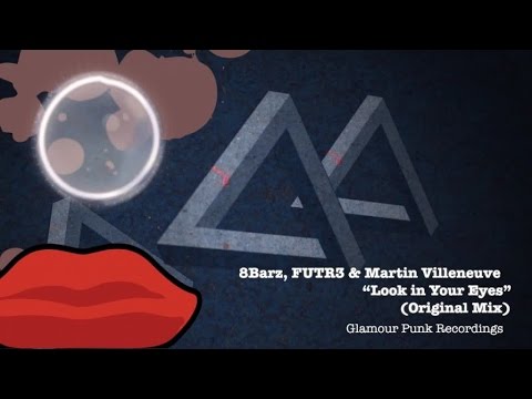 8Barz, FUTR3 & Martin Villeneuve - Look In Your Eyes (Original Mix)