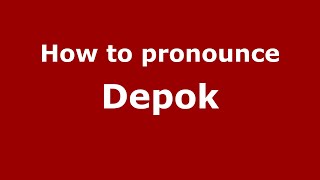 How to pronounce Depok