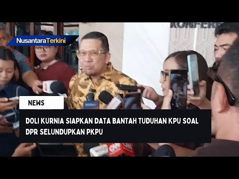 Doli Kurnia Siapkan Data Bantah Tuduhan KPU soal DPR Selundupkan PKPU