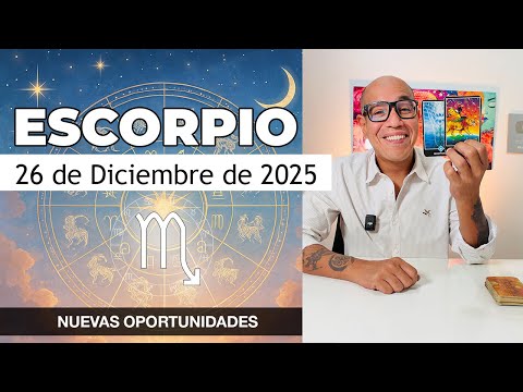 ESCORPIO | Horóscopo de hoy 26 de Diciembre 2025