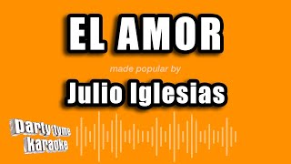 Julio Iglesias - El Amor (Versión Karaoke)