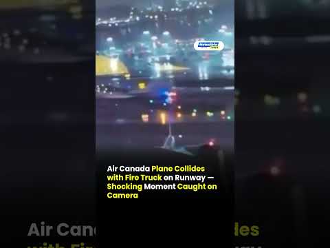 Air Canada Plane Hits Fire Truck on Runway | Shocking Airport Incident Raises Safety Concerns