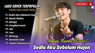 Download lagu SEDIA AKU SEBELUM HUJAN - Adlani Rambe (Cover) | MESIN WAKTU | MANGU | LAGU COVER AKUSTIK mp3