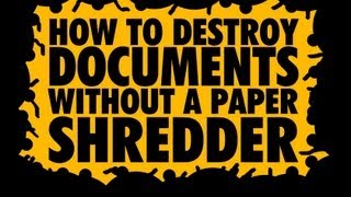 How to destroy documents without a paper shredder. Embassy recommended.