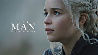 Daenerys Targaryen | The Man
