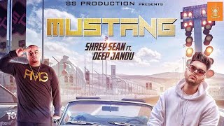 Mustang(Full song) - Shrey Sean feat. Deep Jandu || Sukhe Musical Doctorz || New punjabi song 2018