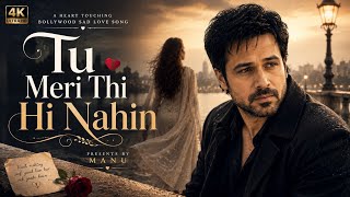 Download lagu Tu Meri Thi Hi Nahin | Soul-Stirring Bollywood Breakup Song | Hindi Song 2026 | emran Hashmi Vibe mp3