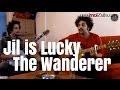 Jil is Lucky "The Wanderer" 