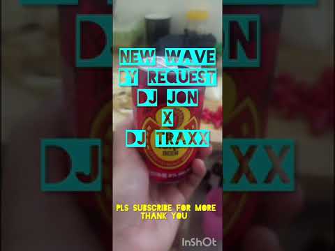 New Wave by Request Dj Jon x Dj Traxx 🔥