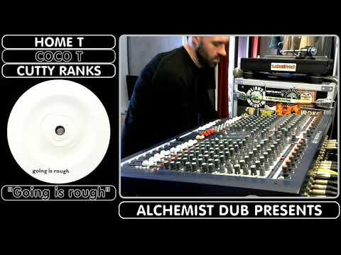 Home T / Cocoa Tea / Cutty Ranks ‎– The Going Is Rough Played by Alchemist Dub
