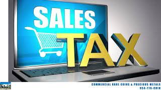 No Sales Tax On US Coins & Tax On Gold Silver Bullion & $10K Or More Buying and Selling
