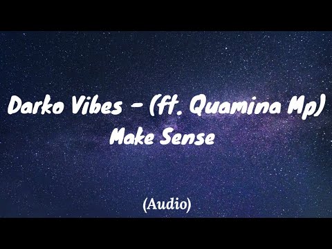 Darko Vibes ft. Quamina Mp - Make Sense