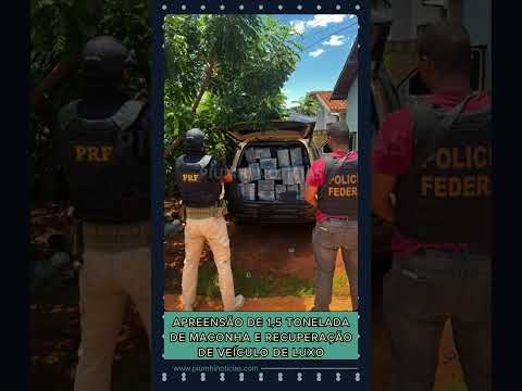 Apreensão de 1,5 tonelada de maconha e recuperação de veículo de luxo