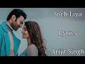 Soch Liya Lyrics Arijit Singh Radhe Shyam Prabhas Pooja Hegde Soch Liyaoh Soch Liya Lyrics