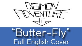 Digimon Adventure tri. - "Butter-Fly" - Full English cover - by The Unknown Songbird