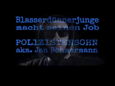 Blasserdünnerjunge  macht seinen Job - P0L1Z1STENS0HN aka. Janböhmermann (Lyrics)