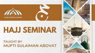 Hajj Seminar — Mufti Sulaiman Abovat