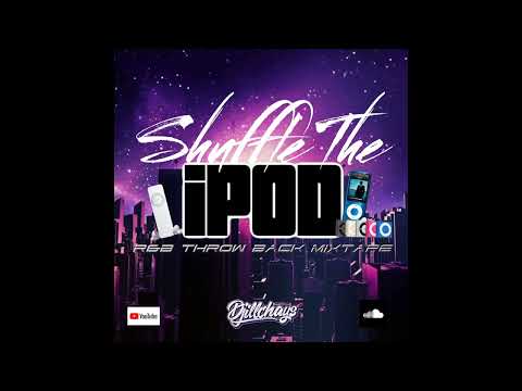 DJiLLCHAYS - SHUFFLE THE iPOD R&B THROWBACK MIXTAPE 2024