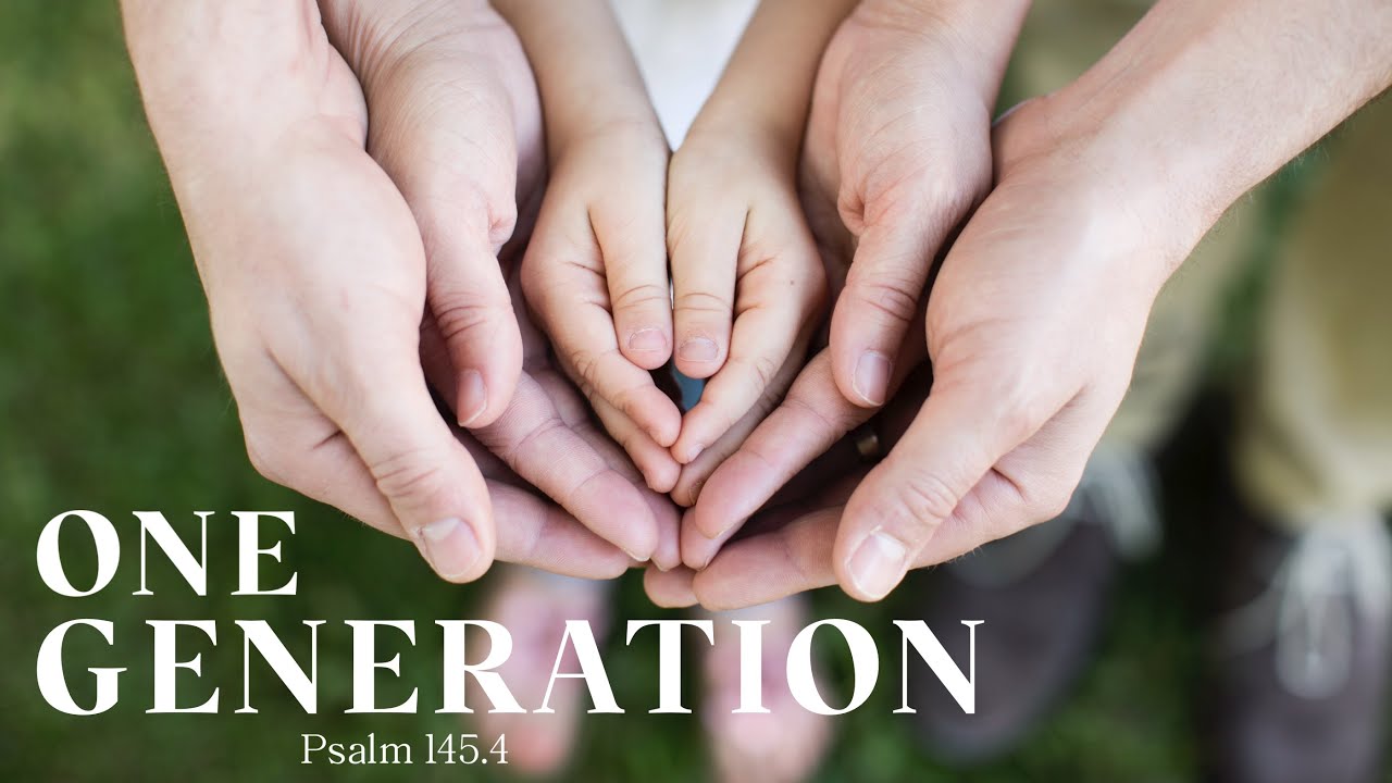 One Generation (Psalm 145.4)