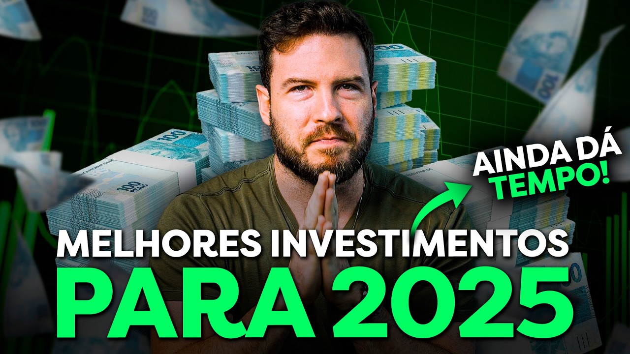 MELHORES INVESTIMENTOS PARA FAZER AINDA EM 2025 | Não perca tempo!