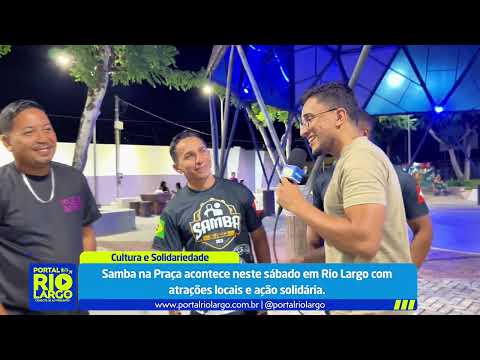 Samba na Praça acontece neste sábado em Rio Largo com atrações locais e ação solidária