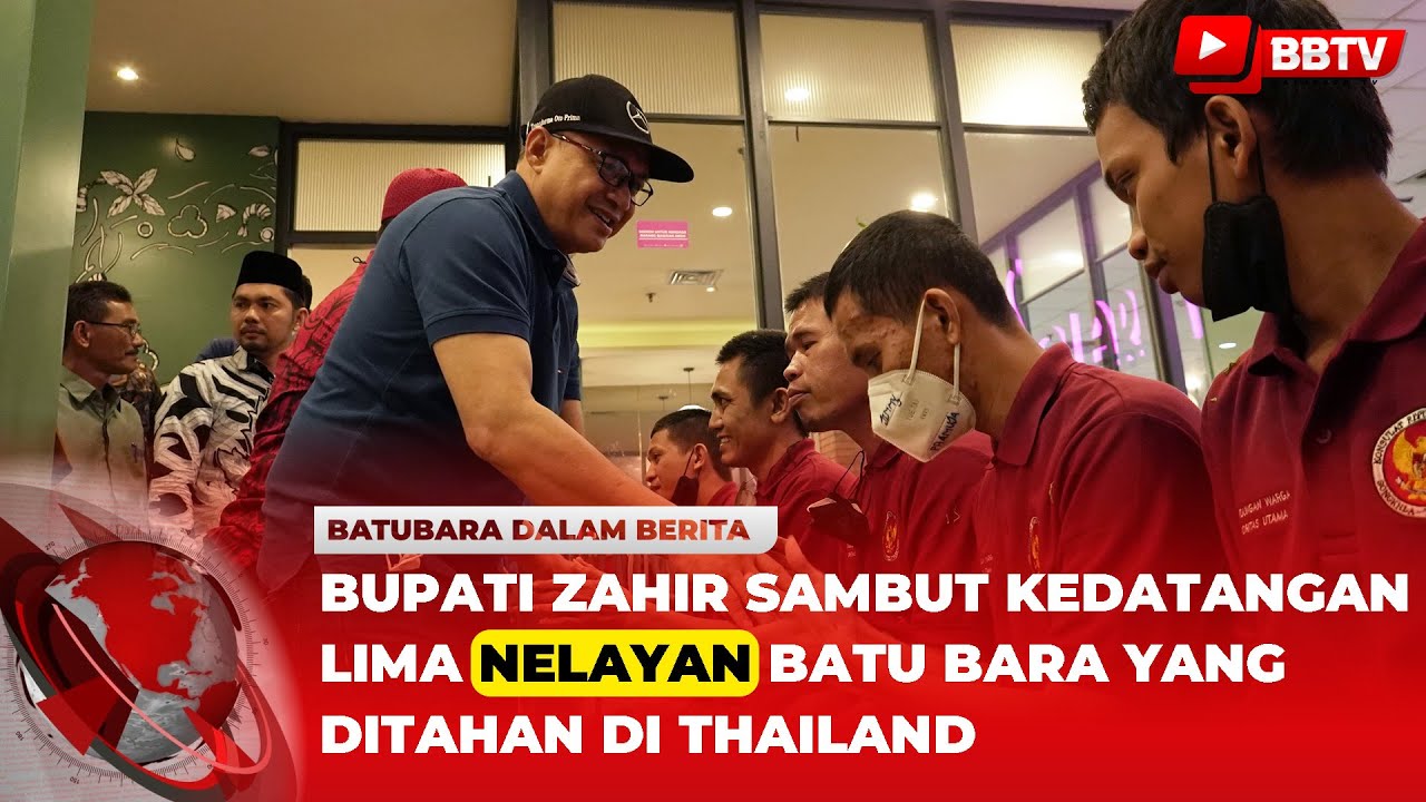 BUPATI ZAHIR SAMBUT KEDATANGAN LIMA NELAYAN BATUBARA YANG DITAHAN DI THAILAND