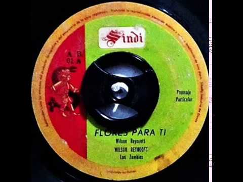 Wilson Reynoott Con Los Zombies - Flores Para Ti (Honduras)