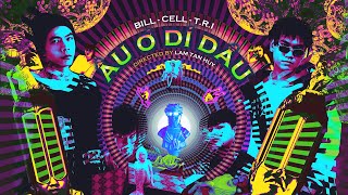 Bill & Cell - Ầu Ơ Dí Dầu (Official MV)