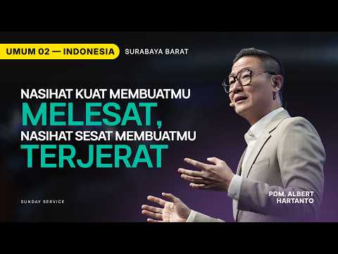 Nasihat Kuat Membuatmu Melesat, Nasihat Sesat Membuatmu Terjerat - Pdm. Alber Hartanto (GMS Church)
