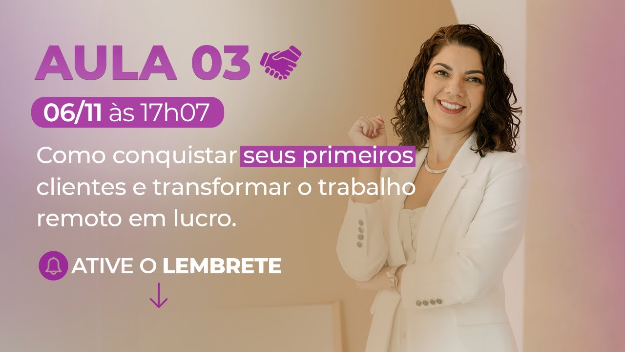 AULA 3 - Como conquistar seus primeiros clientes e transformar o trabalho remoto em lucro