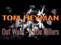Tom Heyman & 22nd St Irregulars - Out West / Little Killers