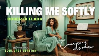 Download lagu KILLING ME SOFTLY - ROBERTA FLACK | SOUL JAZZ VERSION COVER BY WILS MUSIC #wilsmusicrequest mp3