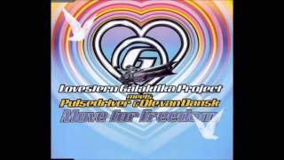 Lovestern Galaktika Project Meets Pulsedriver & Ole Van Dansk - Move For Freedom (Djs @ Work Remix)