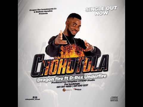 CHOKOTOLA Dragon fire ft D rex under fire