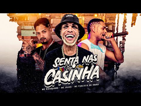 MC JAJAU - MC RICARDINHO & MC PAULISTA DO IBURA - SENTA NAS CASINHA