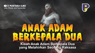 Download lagu Kisah Anak Nabi Adam, Berkepala Dua yang Melahirkan Raksasa mp3 Download lagu Kisah Anak Nabi Adam, Berkepala Dua yang Melahirkan Raksasa mp3