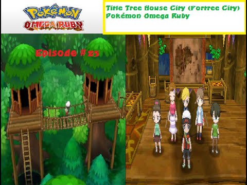 Title Tree House City! Fortree City Pokémon Omega Ruby Episode #25