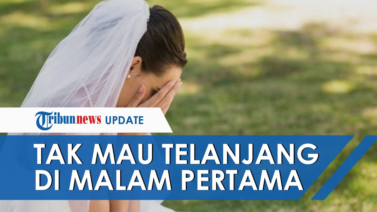 Kisah Calon Pengantin  Wanita Malu Telanjang  di Malam  